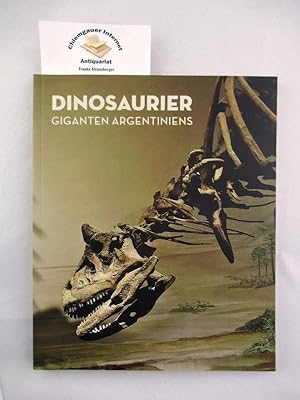 GigaSaurier : die Riesen Argentiniens ; [3. Juli 2010 bis 9. Januar 2011, Senckenberg Naturmuseum...