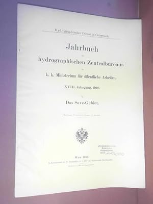 Das Save-Gebiet. (= Jahrbuch des hydrographischen Zentralbureaus im k.k.Ministerium für öffentlic...