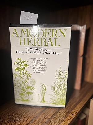 A Modern Herbal : The Medicinal, Culinary, Cosmetic and Economic Properties, Cultivation and Folk...