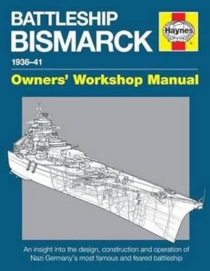 Seller image for Battleship Bismarck Manual: Nazi Germany's Most Famous and Feared Battleship (Owners Workshop Manual) for sale by WeBuyBooks