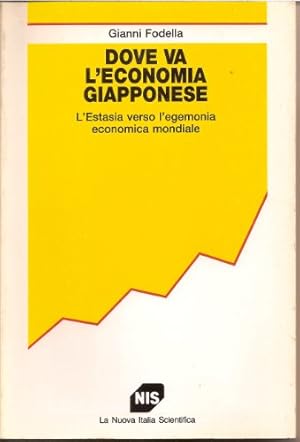 Seller image for Dove va l'economia giapponese. L'Estasia verso l'egemonia economica mondiale for sale by Libreria sottomarina - Studio Bibliografico