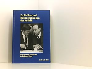 Imagen del vendedor de Zu Risiken und Nebenwirkungen der Politik: Biographie des Apothekers Dr. Wolfgang Weng a la venta por Book Broker