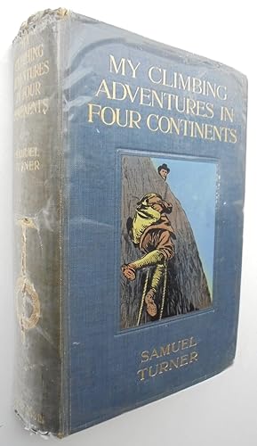 Image du vendeur pour My Climbing Adventures in Four Continents. 1911 First Edition mis en vente par Phoenix Books NZ