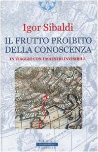 Bild des Verkufers fr Il frutto proibito della conoscenza. In viaggio con i maestri invisibili zum Verkauf von Libreria sottomarina - Studio Bibliografico