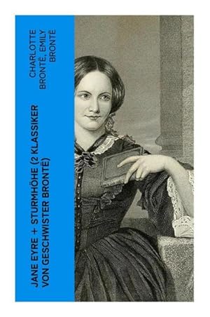 Bild des Verkufers fr Jane Eyre + Sturmhhe (2 Klassiker von Geschwister Bront) : Wuthering Heights + Jane Eyre, die Waise von Lowood: Eine Autobiographie zum Verkauf von AHA-BUCH GmbH