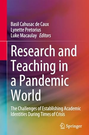 Bild des Verkufers fr Research and Teaching in a Pandemic World : The Challenges of Establishing Academic Identities During Times of Crisis zum Verkauf von AHA-BUCH GmbH