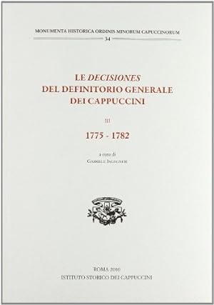 Image du vendeur pour Le decisiones del definitorio generale dei cappuccini, III. 1775-1782 mis en vente par Libreria sottomarina - Studio Bibliografico