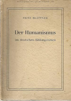 Der Humanismus im deutschen Bildungswesen von Fritz Blättner.