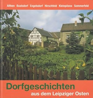 Bild des Verkufers fr Dorfgeschichten aus dem Leipziger Osten, Band 2 Althen. Baalsdorf. Engelsdorf. Hirschfeld. Kleinpsna. Sommerfeld zum Verkauf von Leipziger Antiquariat