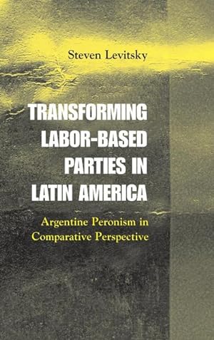 Bild des Verkufers fr Transforming Labor-Based Parties in Latin America zum Verkauf von AHA-BUCH GmbH