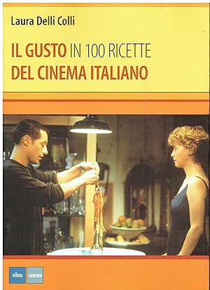 Image du vendeur pour Il gusto del cinema italiano in 100 ricette mis en vente par Libreria sottomarina - Studio Bibliografico