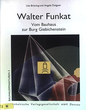 Bild des Verkufers fr Walter Funkat : Vom Bauhaus zur Burg Giebichenstein. Bauhausminiaturen ; 3 zum Verkauf von books4less (Versandantiquariat Petra Gros GmbH & Co. KG)
