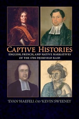 Seller image for Captive Histories : English, French, And Native Narratives of the 1704 Deerfield Raid for sale by GreatBookPrices
