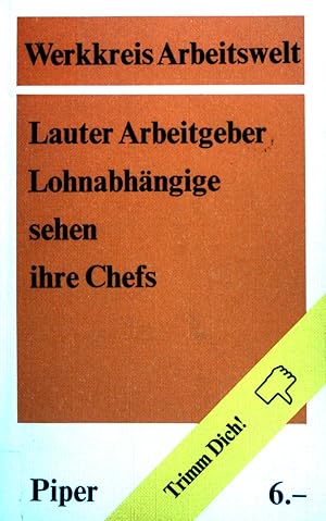 Seller image for Lauter Arbeitgeber: Lohnabhngige sehen ihre Chefs. Werkkreis Literatur d. Arbeitswelt. Hrsg. von d. Werkstatt Tbingen. for sale by books4less (Versandantiquariat Petra Gros GmbH & Co. KG)