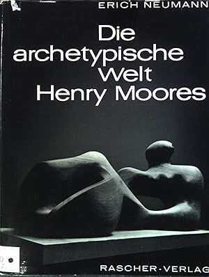 Bild des Verkäufers für Die archetypische Welt Henry Moores. zum Verkauf von books4less (Versandantiquariat Petra Gros GmbH & Co. KG)
