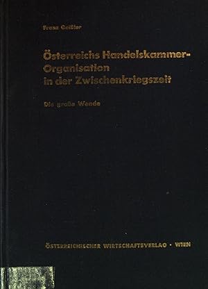 Bild des Verkufers fr sterreichs Handelskammerorganisation in der Zwischenkriegszeit (1920-1938) : eine Idee auf dem Prfstand. 2. Band : Die groe Wende; zum Verkauf von books4less (Versandantiquariat Petra Gros GmbH & Co. KG)