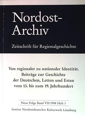 Seller image for Von regionaler zu nationaler Identitt. Beitrge zur Geschichte d. Deutschen, Letten und Esten von 13. bis zum 19. Jahrhundert. Nordost-Archiv - Zeitschrift fr Regionalgeschichte; N. F. Band VII/1998 Heft 1. for sale by books4less (Versandantiquariat Petra Gros GmbH & Co. KG)