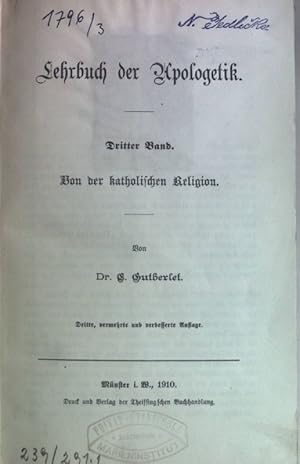 Imagen del vendedor de Lehrbuch der Apologetik: III.BAND: Von der katholischen Religion. a la venta por books4less (Versandantiquariat Petra Gros GmbH & Co. KG)