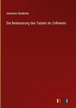 Seller image for Die Besteuerung des Tabaks im Zollverein for sale by moluna