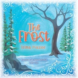 Seller image for The Frost : Based on an International Folk Tale for sale by AHA-BUCH GmbH