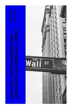 Bild des Verkäufers für Bartleby, der Schreiber: Eine Geschichte aus der Wall Street zum Verkauf von Smartbuy