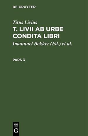Immagine del venditore per Titus Livius: T. Livii Ab Urbe Condita Libri. Pars 3 venduto da AHA-BUCH GmbH