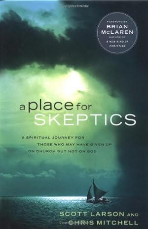 Seller image for A Place for Skeptics: A Spiritual Journey for Those Who May Have Given Up on Church, But Not on God for sale by WeBuyBooks