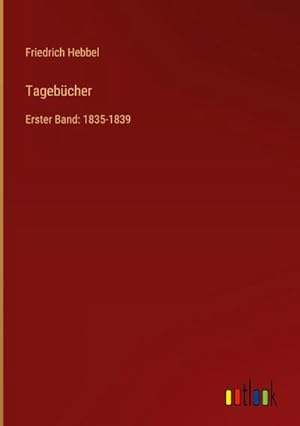 Seller image for Tagebcher : Erster Band: 1835-1839 for sale by AHA-BUCH GmbH