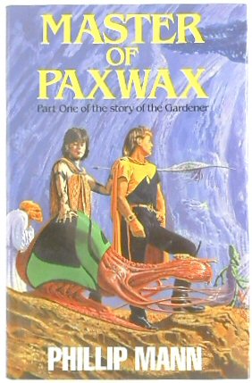 Bild des Verkufers fr Master of Paxwax: Book One of the Story of Pawl Paxwax, the Gardener zum Verkauf von PsychoBabel & Skoob Books