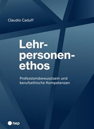 Bild des Verkufers fr Lehrpersonenethos : Professionsbewusstsein und berufsethische Kompetenzen zum Verkauf von AHA-BUCH GmbH