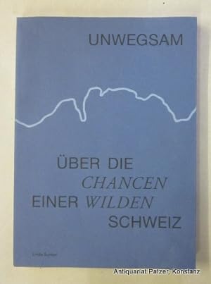 Unwegsam. Über die Chancen einer wilden Schweiz. Selbstverlag. (Schaffhausen 2022). 4to. Mit zahl...