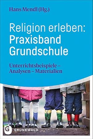 Bild des Verkufers fr Religion erleben: Praxisband Grundschule : Unterrichtsbeispiele - Analysen - Materialien zum Verkauf von AHA-BUCH GmbH