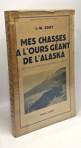 Image du vendeur pour Mes chasses a l'ours geant de l'alaska - rcit d'une expdition de chasse au Grizzli mis en vente par crealivres