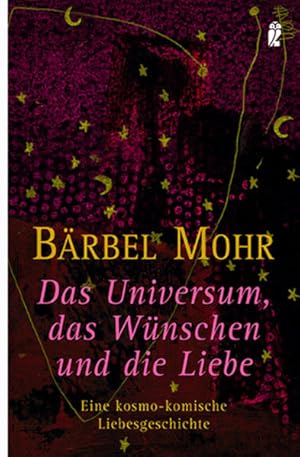 Bild des Verkufers fr Das Universum, das Wnschen und die Liebe: Eine kosmo-komische Liebesgeschichte zum Verkauf von Modernes Antiquariat - bodo e.V.