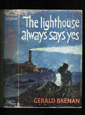 THE LIGHTHOUSE ALWAYS SAYS YES [First edition in Fritz Wegner dustwrapper]
