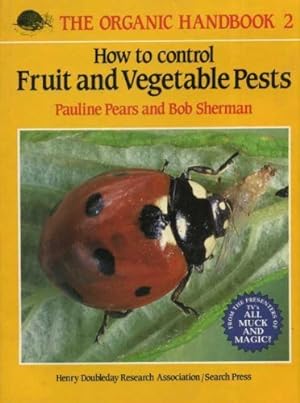 Seller image for How to Control Fruit and Vegetable Pests (Organic Handbook S.) for sale by WeBuyBooks