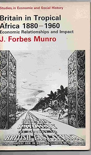 Seller image for Britain in tropical Africa, 1880-1960: Economic relationships and impact (Studies in economic and social history) for sale by Joy Norfolk, Deez Books