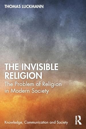 Seller image for The Invisible Religion : The Problem of Religion in Modern Society for sale by AHA-BUCH GmbH