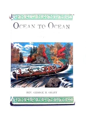 Bild des Verkufers fr Ocean to Ocean: Sandford Fleming's Expedition Through Canada in 1872 zum Verkauf von World of Rare Books