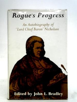 Seller image for Rogue's progress: An autobiograph of 'Lord Chief Baron' Nicholson for sale by World of Rare Books