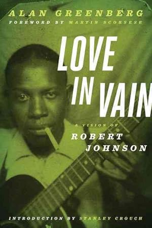 Imagen del vendedor de Love in Vain : A Vision of Robert Johnson a la venta por GreatBookPrices