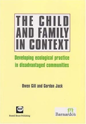 Bild des Verkufers fr The Child and Family in Context: Developing Ecological Practice in Disadvantaged Communities zum Verkauf von WeBuyBooks