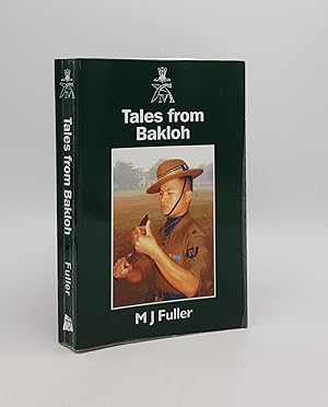 TALES FROM BAKLOH Recollections from the Newsletters of the 4th Prince of Wales's Own Gurkha Rifl...