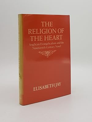 Image du vendeur pour THE RELIGION OF THE HEART Anglican Evangelicalism and the Nineteenth-Century Novel mis en vente par Rothwell & Dunworth (ABA, ILAB)