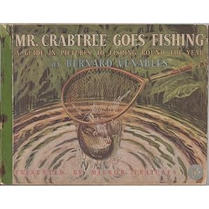 Seller image for MR. CRABTREE GOES FISHING: A GUIDE IN PICTURES TO FISHING ROUND THE YEAR. By Bernard Venables. 1957 Fourth impression. for sale by Coch-y-Bonddu Books Ltd