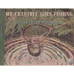 Seller image for MR. CRABTREE GOES FISHING: A GUIDE IN PICTURES TO FISHING ROUND THE YEAR. By Bernard Venables. 1957 Fourth impression. for sale by Coch-y-Bonddu Books Ltd