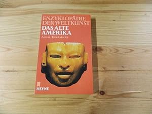 Image du vendeur pour Das alte Amerika. Anton ; Dockstader / Enzyklopdie der Weltkunst ; Bd. 15 mis en vente par Versandantiquariat Schfer