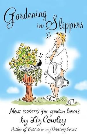 Seller image for Gardening in Slippers: New Poems for Garden Lovers for sale by WeBuyBooks