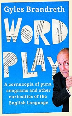 Seller image for Word Play: A cornucopia of puns, anagrams and other contortions and curiosities of the English language for sale by WeBuyBooks
