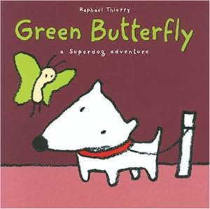 Bild des Verkufers fr Green Butterfly: A Superdog Adventure zum Verkauf von WeBuyBooks